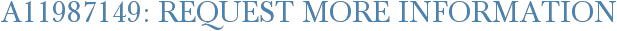 A11987149: Request More Information