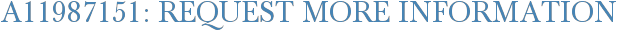 A11987151: Request More Information