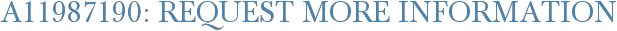 A11987190: Request More Information