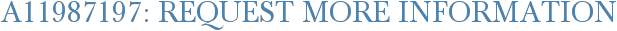 A11987197: Request More Information