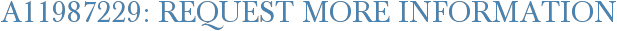 A11987229: Request More Information