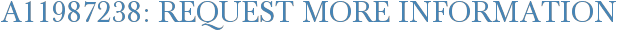 A11987238: Request More Information