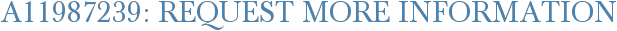 A11987239: Request More Information
