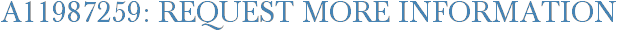 A11987259: Request More Information