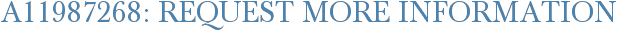 A11987268: Request More Information