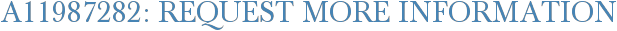 A11987282: Request More Information