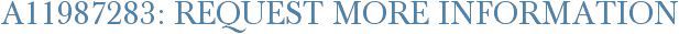 A11987283: Request More Information