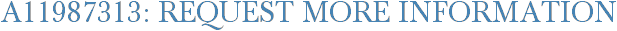 A11987313: Request More Information