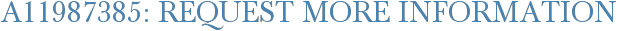 A11987385: Request More Information