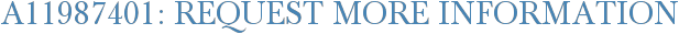 A11987401: Request More Information