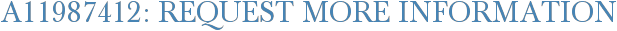 A11987412: Request More Information