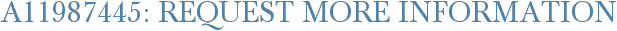 A11987445: Request More Information