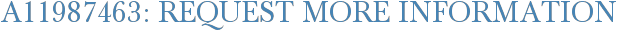 A11987463: Request More Information