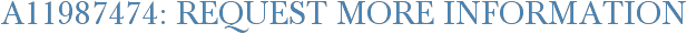 A11987474: Request More Information