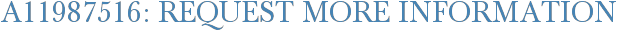 A11987516: Request More Information