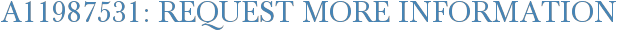 A11987531: Request More Information
