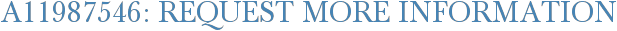 A11987546: Request More Information