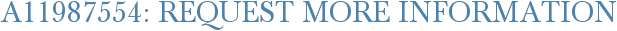 A11987554: Request More Information