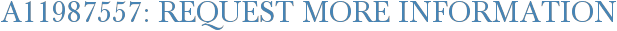 A11987557: Request More Information