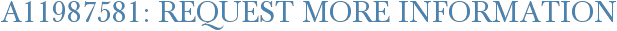 A11987581: Request More Information
