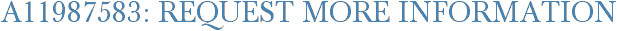 A11987583: Request More Information