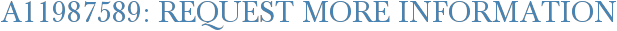 A11987589: Request More Information