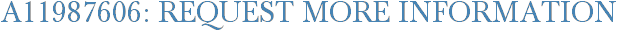 A11987606: Request More Information