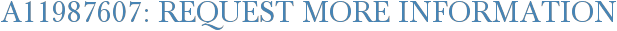 A11987607: Request More Information