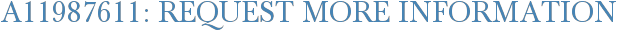 A11987611: Request More Information