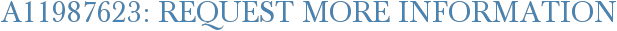 A11987623: Request More Information