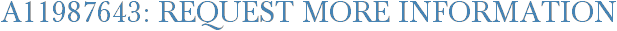 A11987643: Request More Information