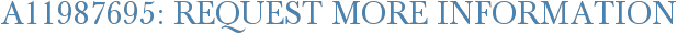 A11987695: Request More Information