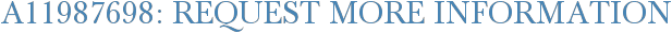 A11987698: Request More Information