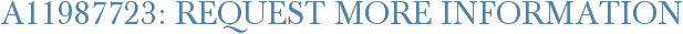 A11987723: Request More Information