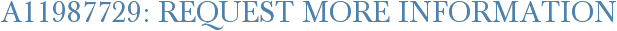 A11987729: Request More Information