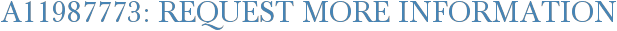 A11987773: Request More Information