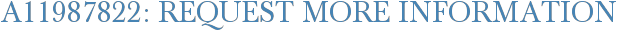 A11987822: Request More Information