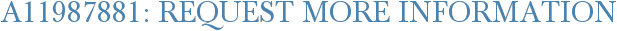 A11987881: Request More Information