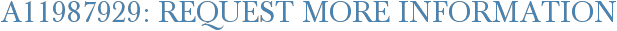 A11987929: Request More Information