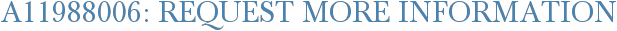 A11988006: Request More Information