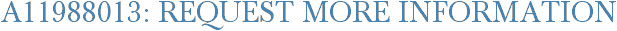 A11988013: Request More Information