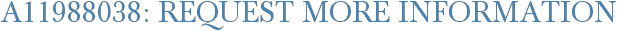 A11988038: Request More Information