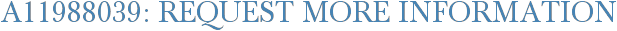 A11988039: Request More Information