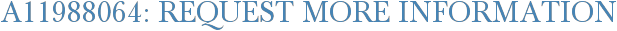 A11988064: Request More Information