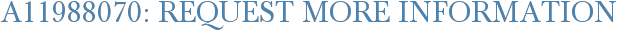 A11988070: Request More Information