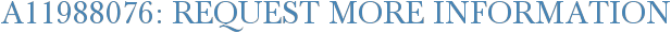 A11988076: Request More Information
