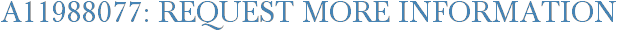 A11988077: Request More Information
