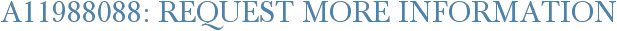 A11988088: Request More Information