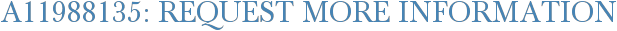 A11988135: Request More Information