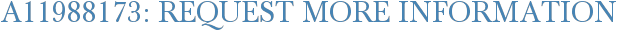 A11988173: Request More Information
